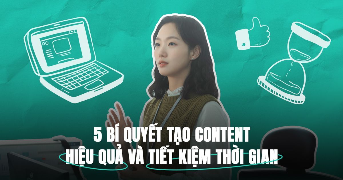5 cách để Content Writer tiết kiệm thời gian sáng tạo nội dung website: Giao cho A.I làm dàn ý, tái sử dụng nội dung … – Advertising Vietnam