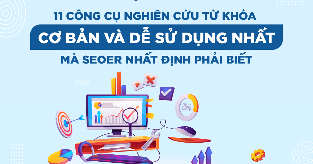 11 công cụ nghiên cứu từ khóa cơ bản và dễ sử dụng dành cho SEOer | Ori Marketing Agency – Advertising Vietnam