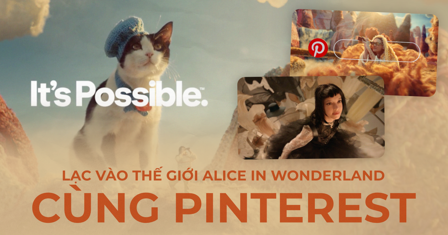 Pinterest đưa những tình huống thực tế của Gen Z vào chiến dịch 'It's Possible’: Sử dụng hình ảnh Alice in Wonderland để ẩn dụ cho người dùng ‘lạc’ trong thế giới thời trang