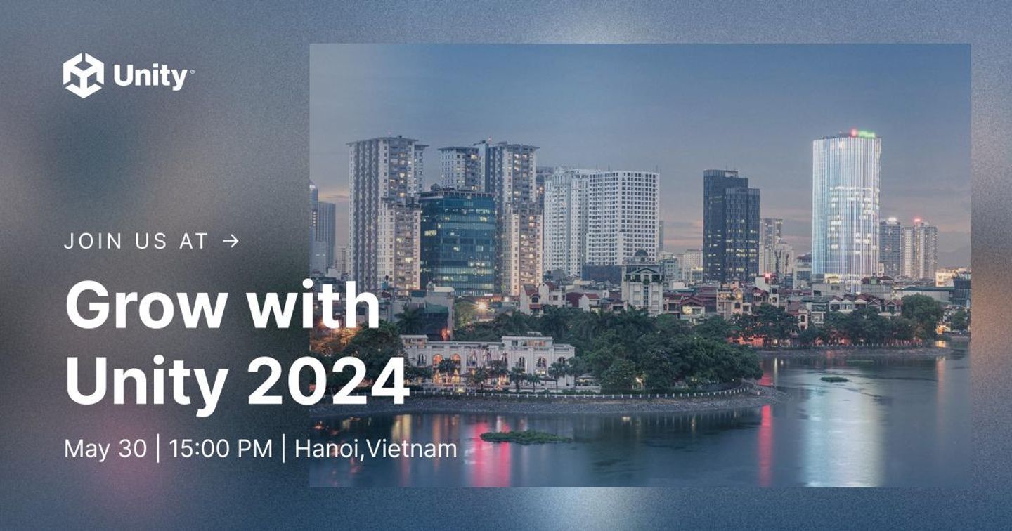Đăng ký ngay hôm nay: Grow with Unity 2024 | Hà Nội, ngày 30/5