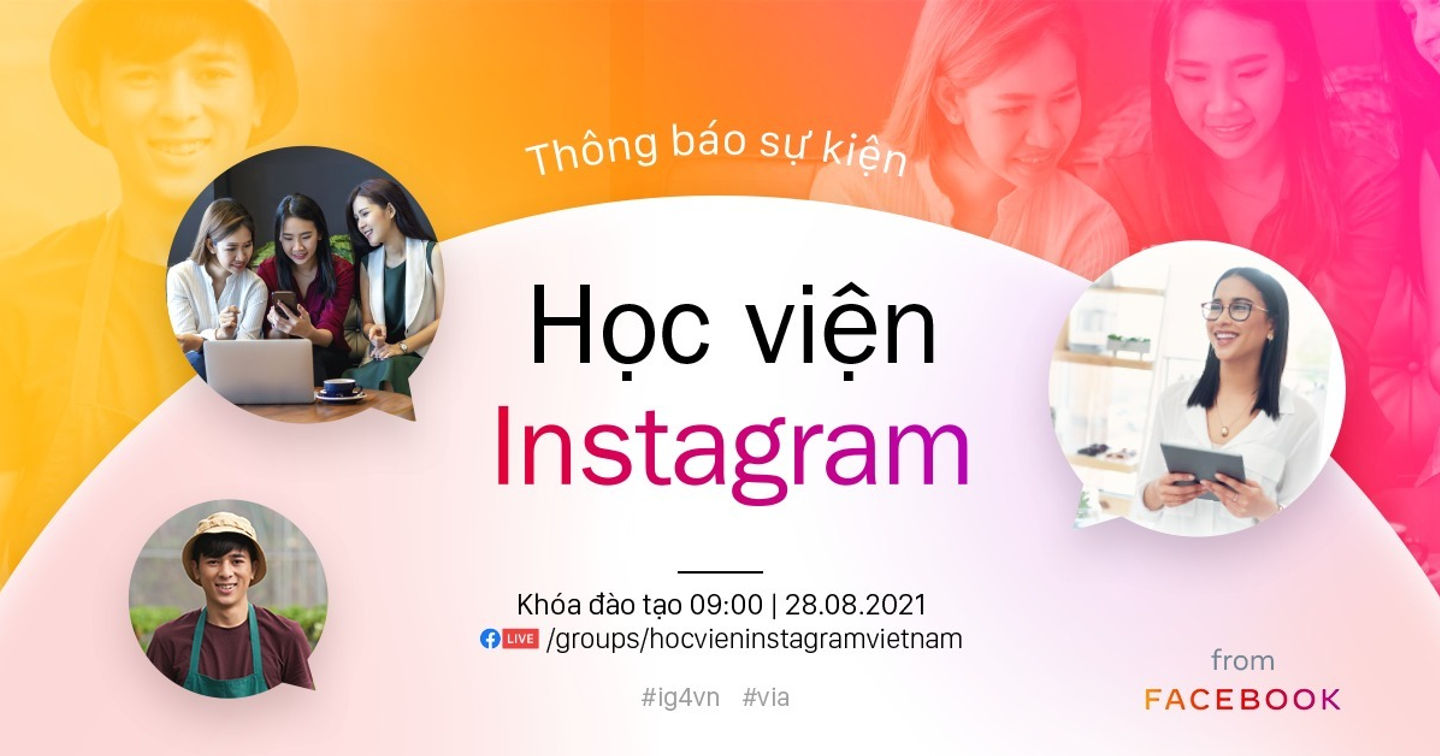 “Học viện Instagram” lần đầu tiên ra mắt tại Việt Nam, mang đến những buổi học cực chất cho bạn trẻ khởi nghiệp