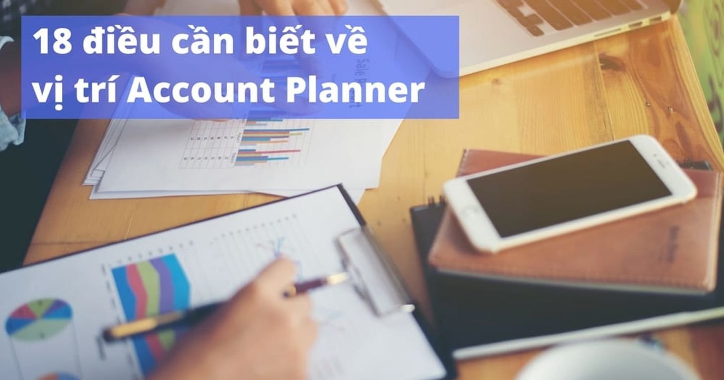 18 điều cần biết về vị trí Account Planning
