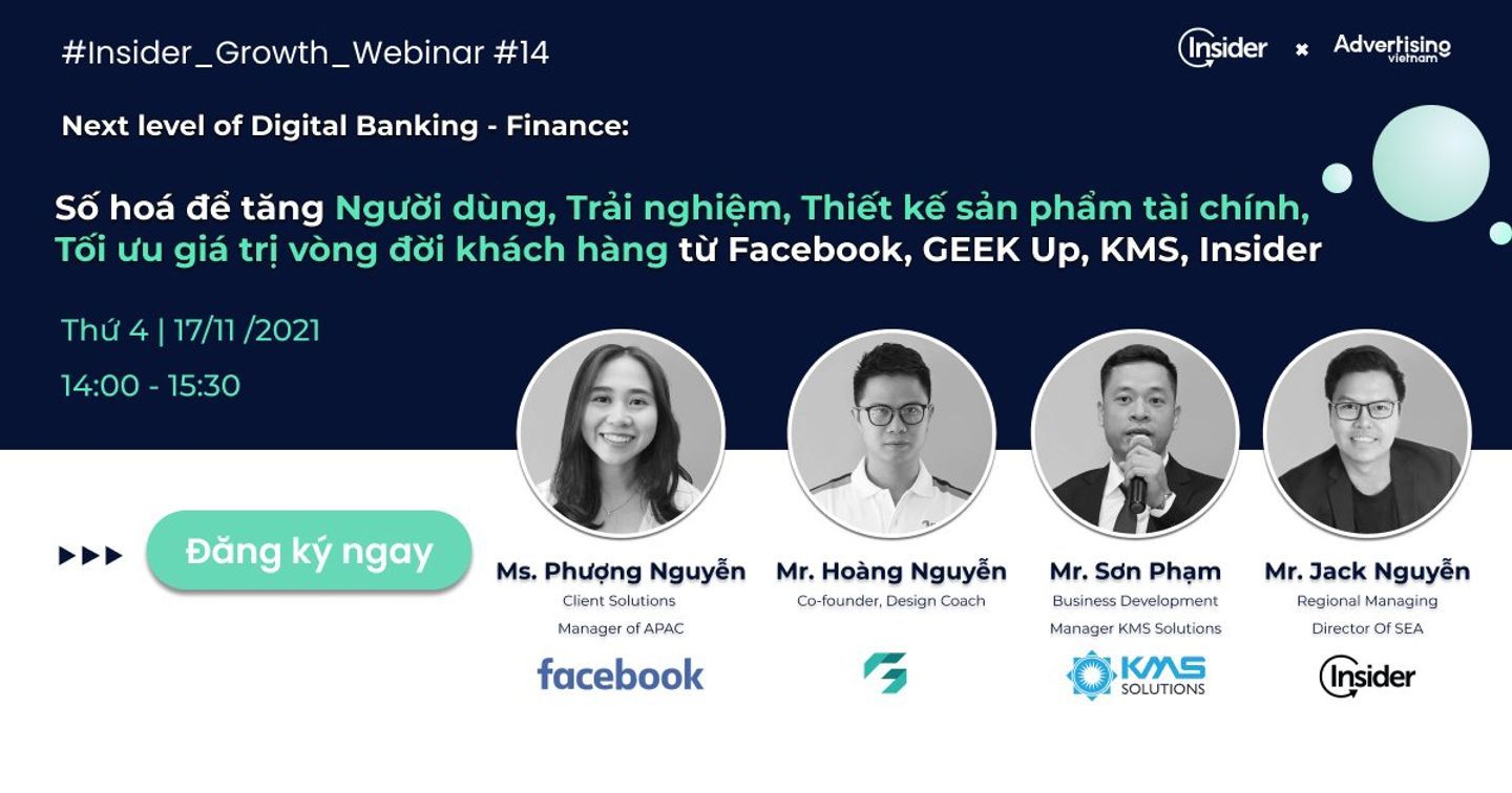 Mời tham dự Insider Webinar - Next Level of Digital Banking & Finance: Số hóa để tăng người dùng, trải nghiệm, thiết kế sản phẩm tài chính, tối ưu giá trị vòng đời người dùng từ Facebook, GEEK Up, KMS, Insider