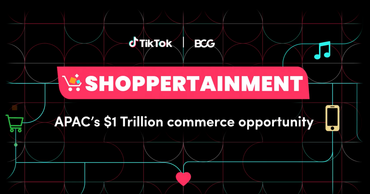 Nghiên cứu từ TikTok và BCG: Shoppertainment sẽ mang đến cơ hội nghìn tỷ USD cho thị trường Châu Á - Thái Bình Dương