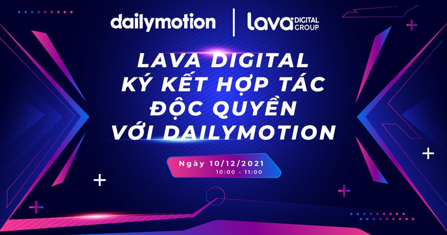 Lava Digital và Dailymotion chính thức trở thành đối tác thương mại độc quyền tại Việt Nam