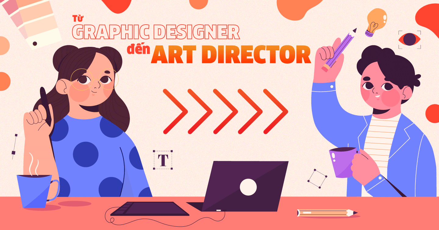 Tư duy nào cần có để Graphic Designer trở thành Art Director?