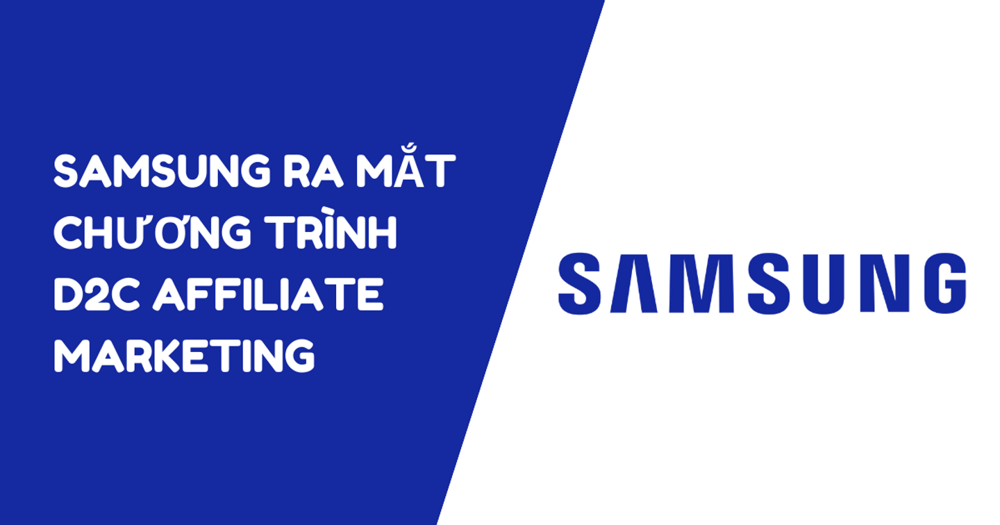 Samsung ra mắt chương trình D2C Affiliate Marketing 8 thị trường Đông Nam Á
