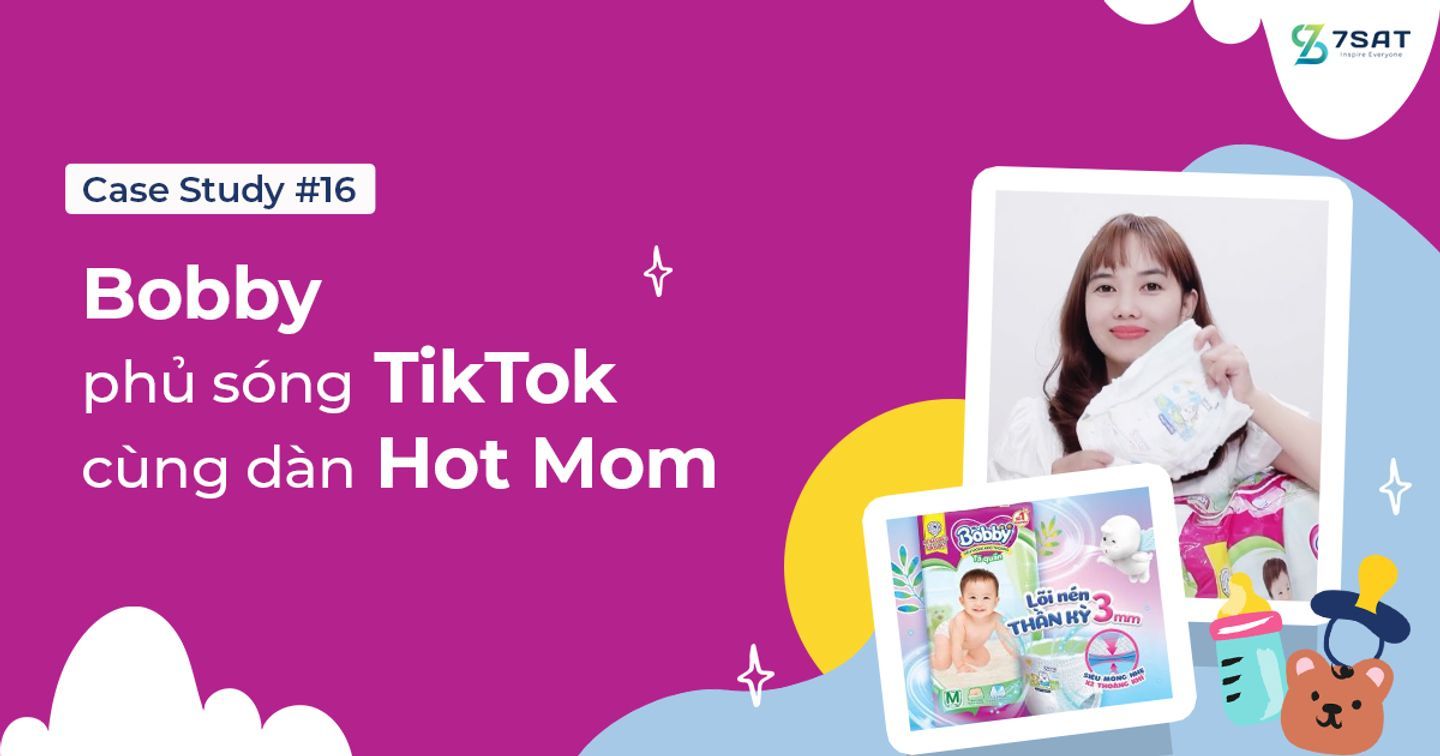 Case Study #16: Bobby phủ sóng TikTok cùng Hot Mom