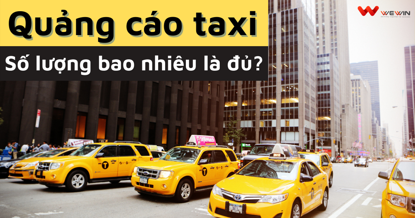 Quảng cáo trên xe Taxi: Số lượng bao nhiêu là đủ?