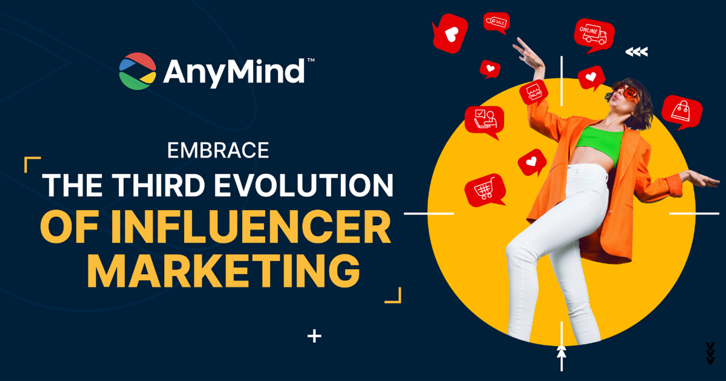 Embracing the 3rd evolution of influencer marketing