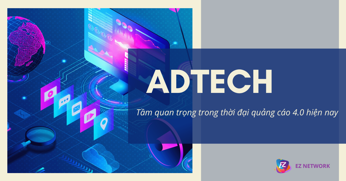 Tầm quan trọng của AdTech trong thời đại quảng cáo 4.0