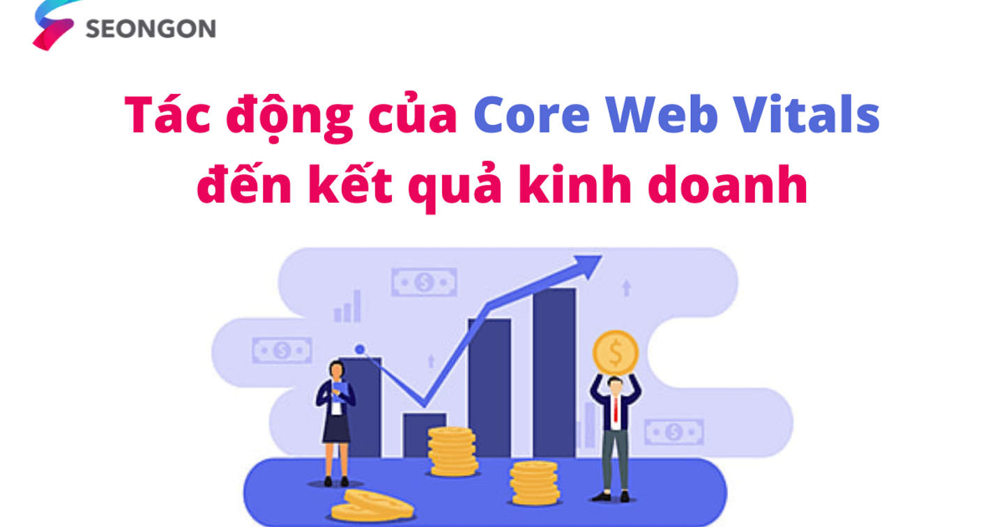 Tác động của Core Web Vitals đến hoạt động kinh doanh