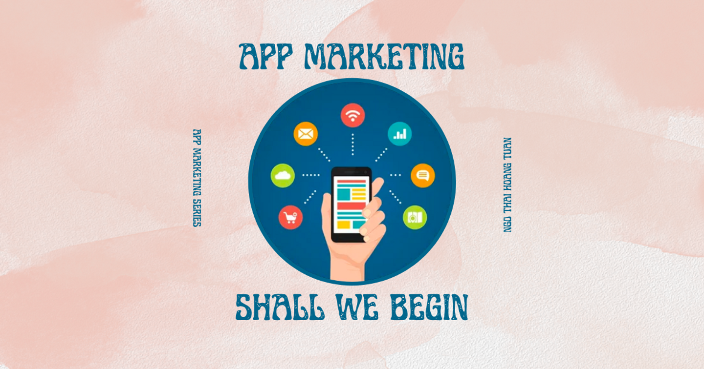 Tìm hiểu về App Marketing - Bắt đầu từ đâu?