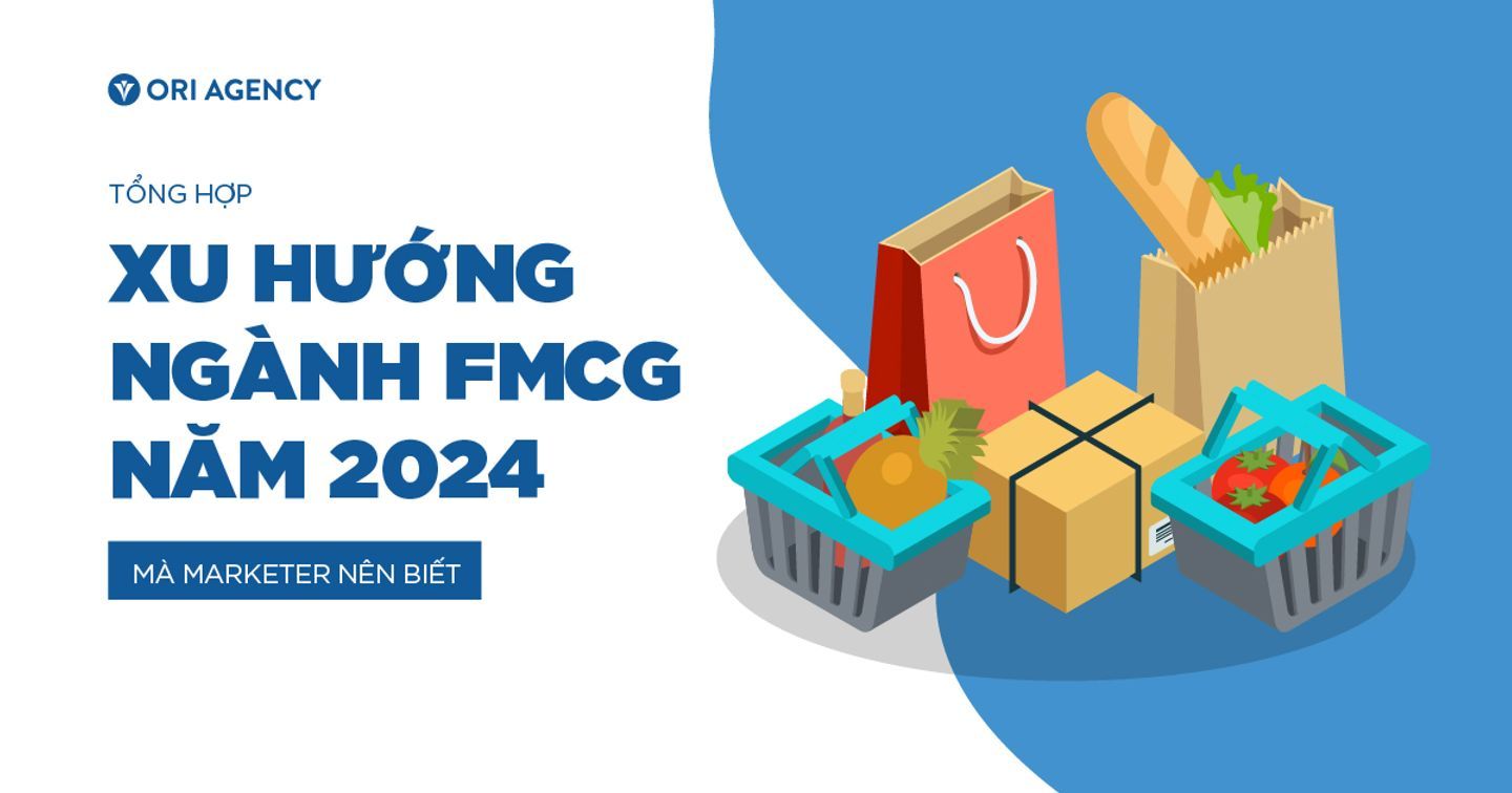 Xu hướng ngành FMCG trong năm 2024 mà marketer nên biết