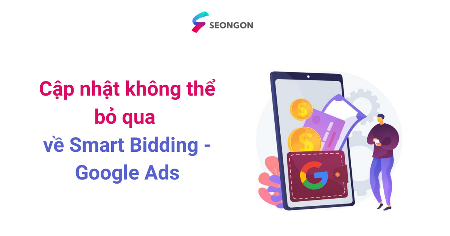 Cập nhật không thể bỏ qua về Smart Bidding – Google Ads