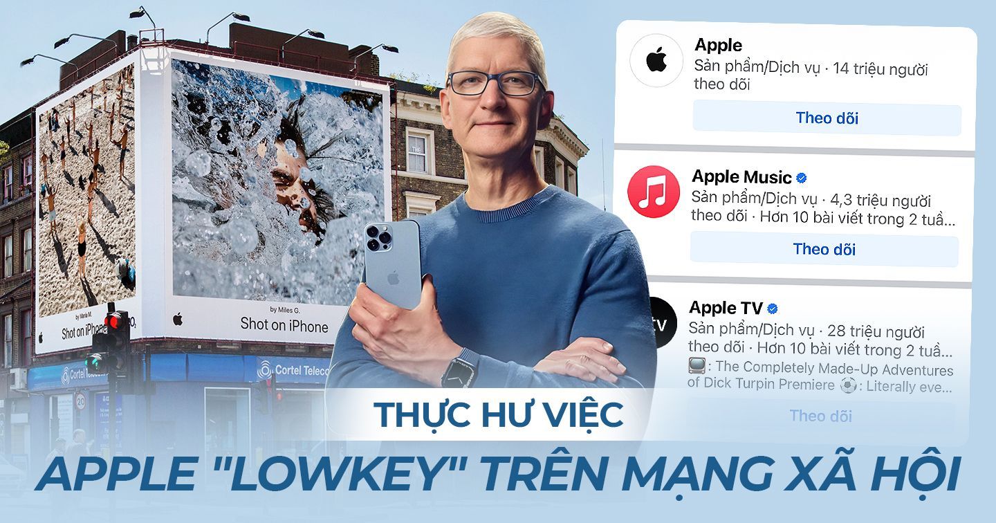 “Lowkey” trên các nền tảng mạng xã hội, Apple đang “Think Different” trong chiến lược phát triển như thế nào?