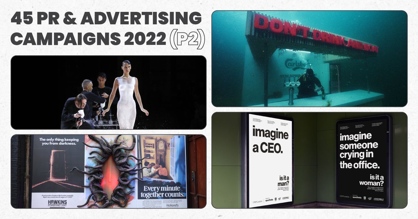 Tổng hợp 45 chiến dịch PR và Quảng cáo ấn tượng nhất năm 2022 (phần 2)