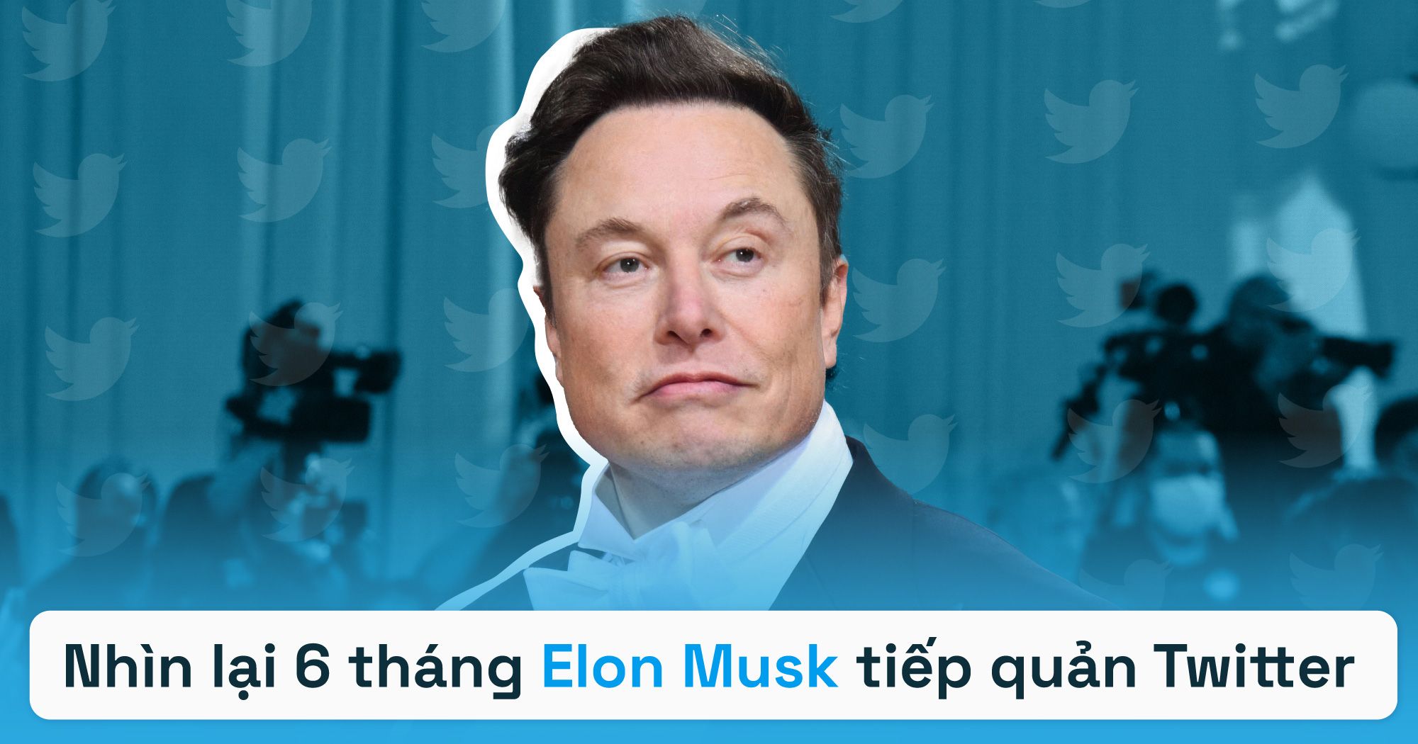 Nhìn lại 6 tháng Elon Musk tiếp quản Twitter: Sa thải hàng loạt nhân sự, thay đổi trải nghiệm người dùng và những câu hỏi chưa có lời giải trong tương lai