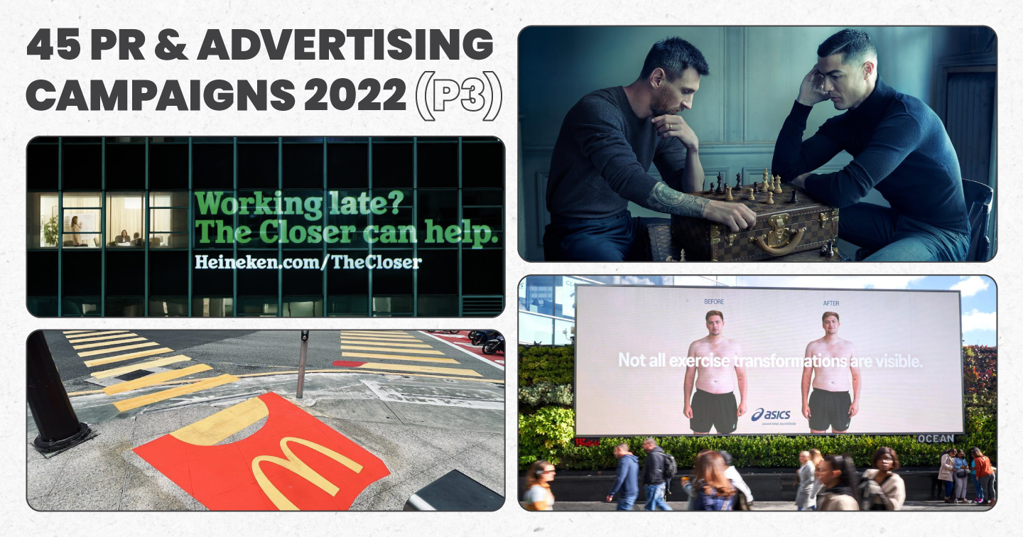 Tổng hợp 45 chiến dịch PR và Quảng cáo ấn tượng nhất năm 2022 (phần 3)