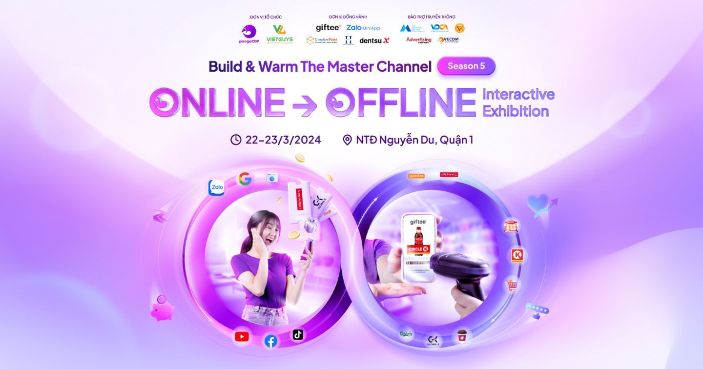 Build & Warm The Master Channel - Season 5: Triển lãm tương tác Online to Offline