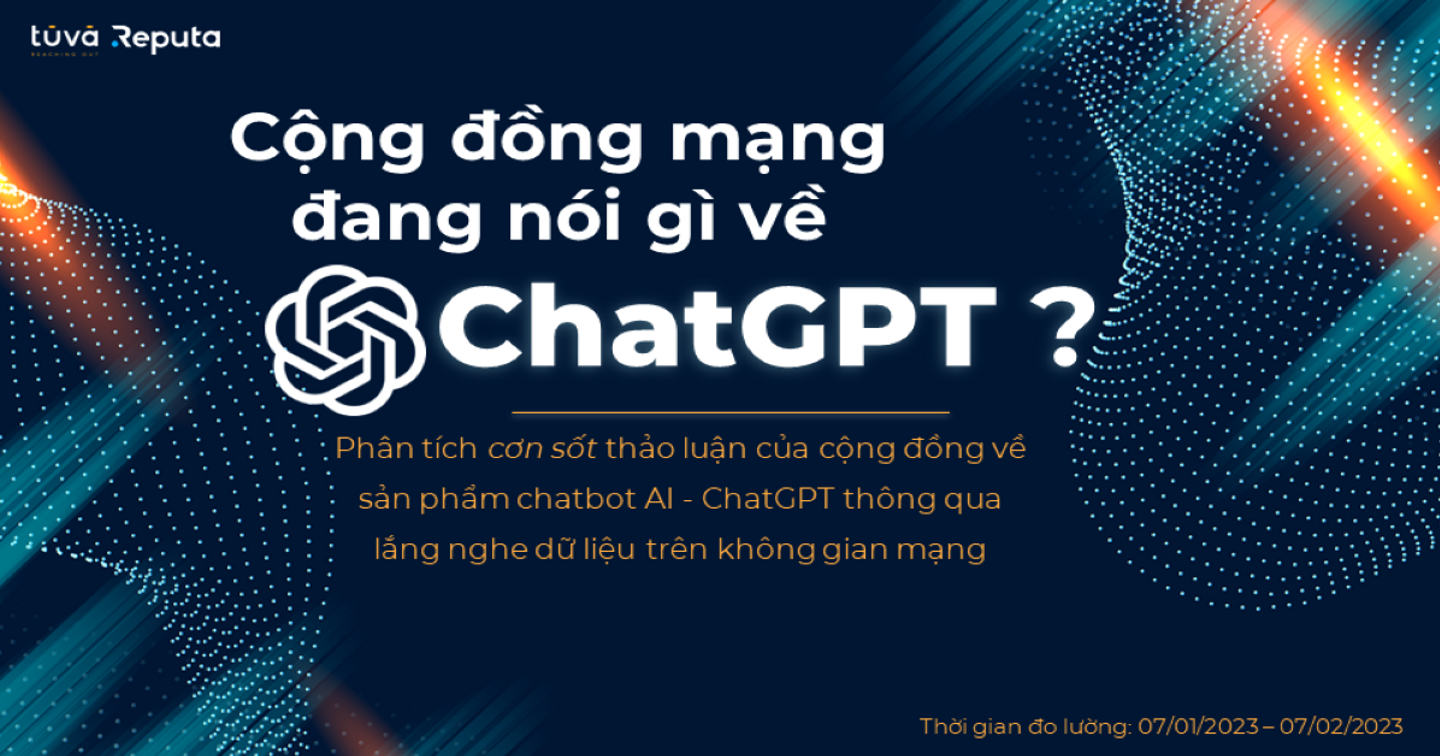 [Social Listening] Cộng đồng mạng đang nói gì về ChatGPT?