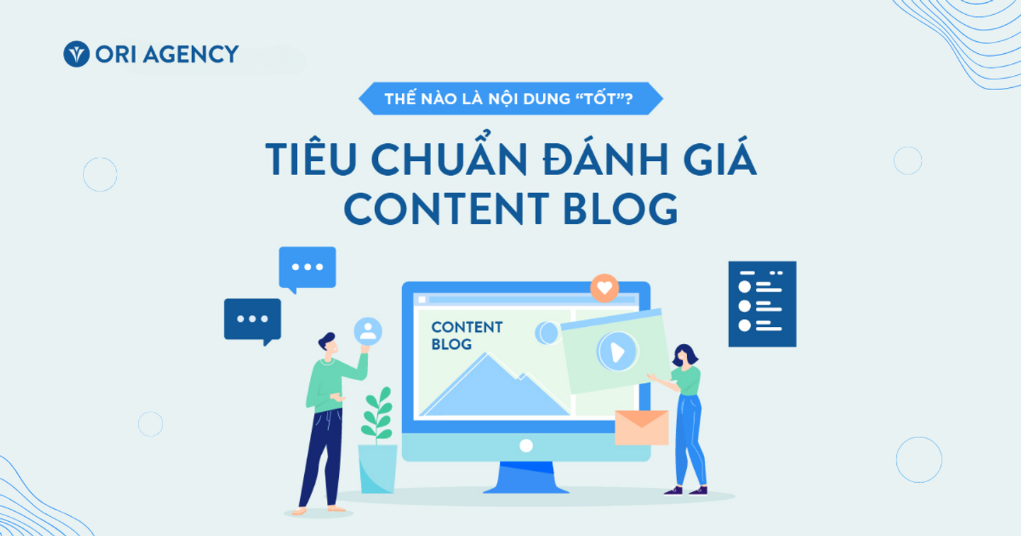Thế nào là nội dung "tốt"? Tiêu chuẩn đánh giá content blog