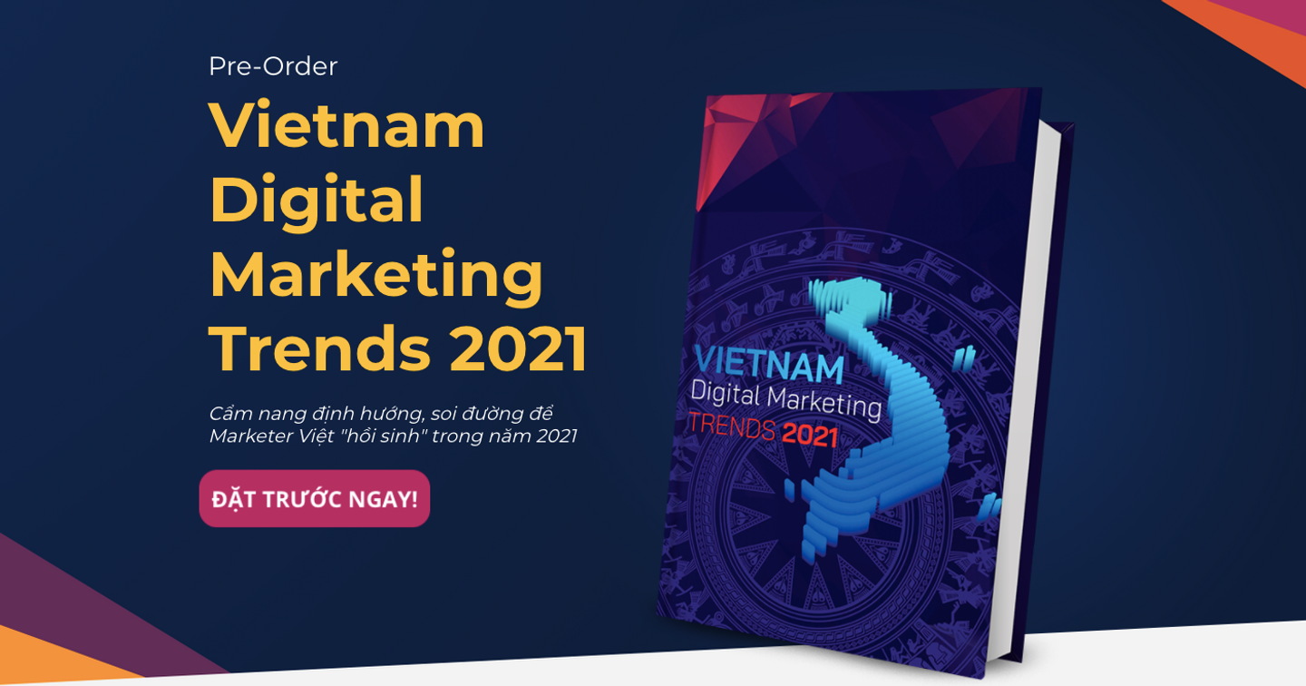Báo cáo VietNam Digital Marketing Trends 2021: Cẩm nang Digital “hồi sinh” cho doanh nghiệp