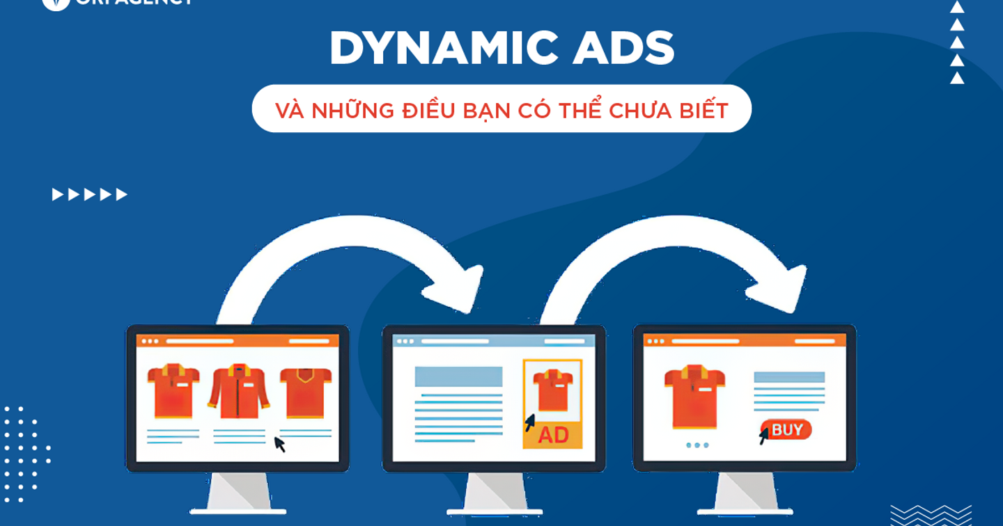 Dynamic ads là gì? - và những điều bạn có thể chưa biết