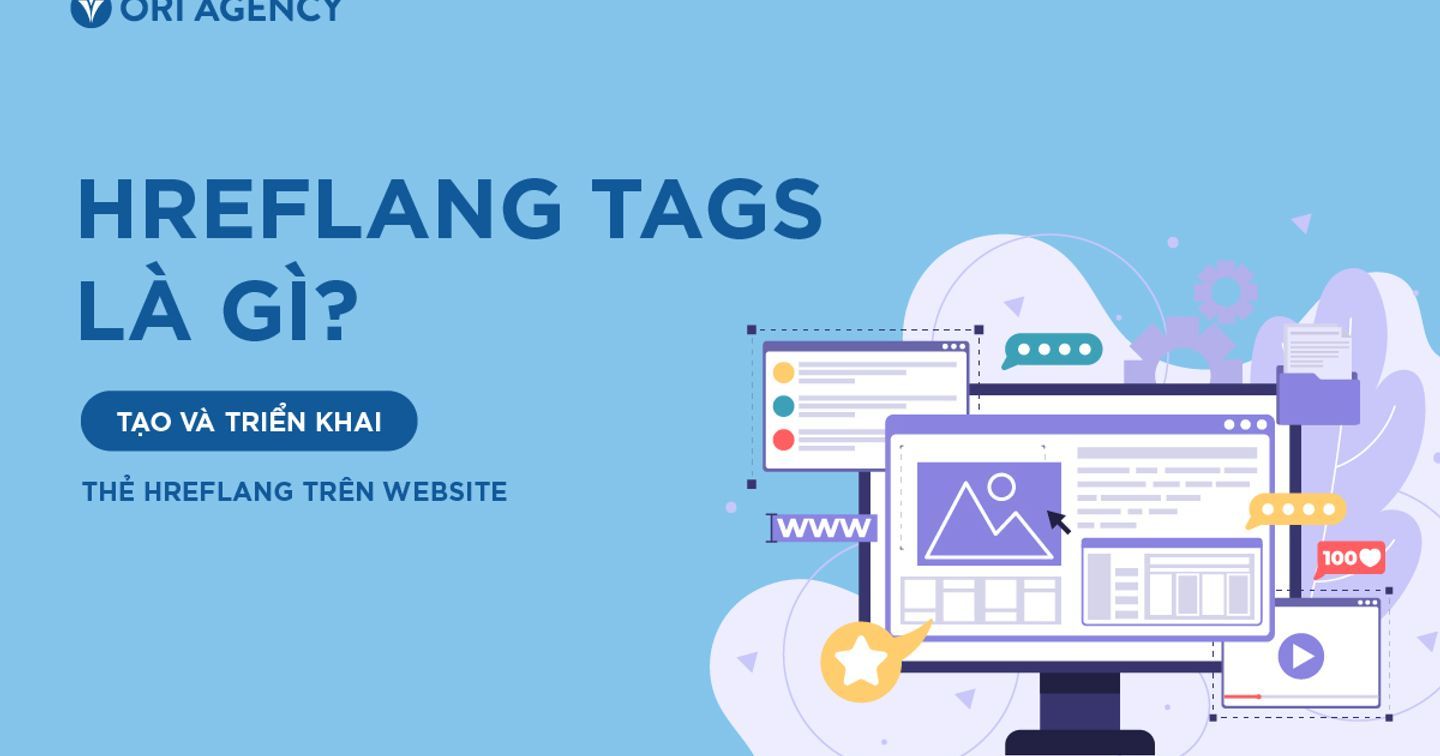 Hreflang tags là gì? Tạo và triển khai thẻ hreflang trên website