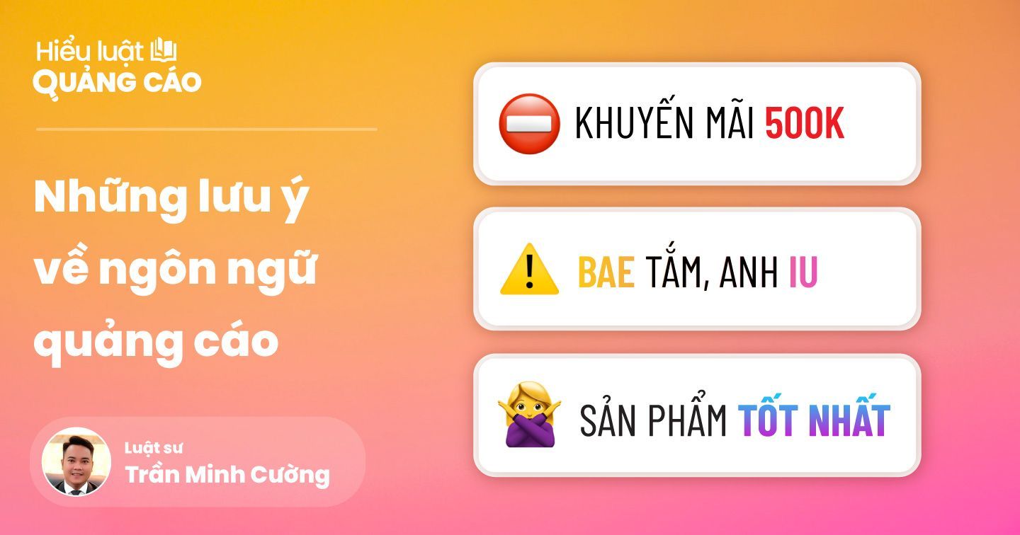 Lưu ý về ngôn ngữ trong quảng cáo: không ghi tiền bằng “k”; cẩn trọng khi viết “duy nhất” hay nửa Anh nửa Việt