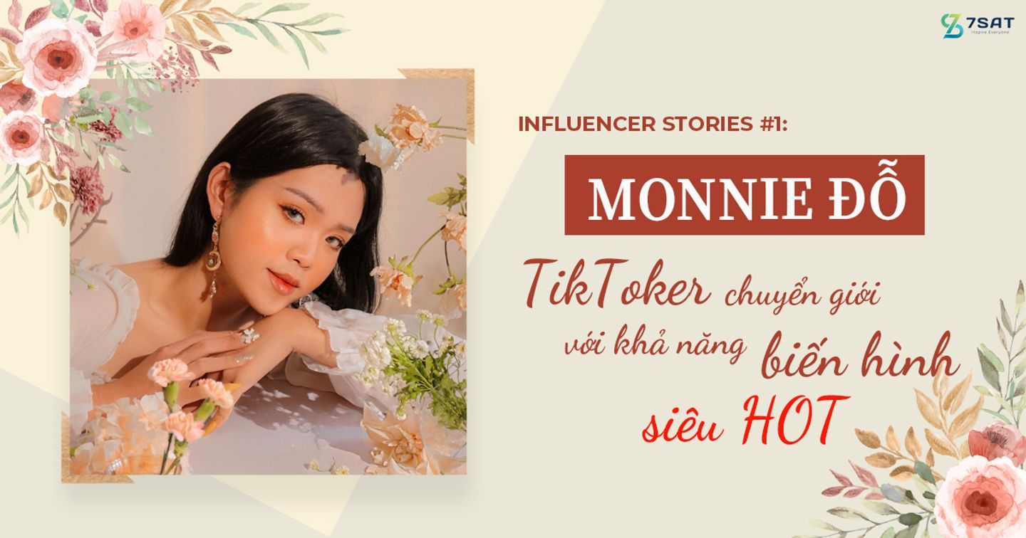 Influencer Stories #1: Monnie Đỗ - TikToker chuyển giới với khả năng “biến hình” siêu hot