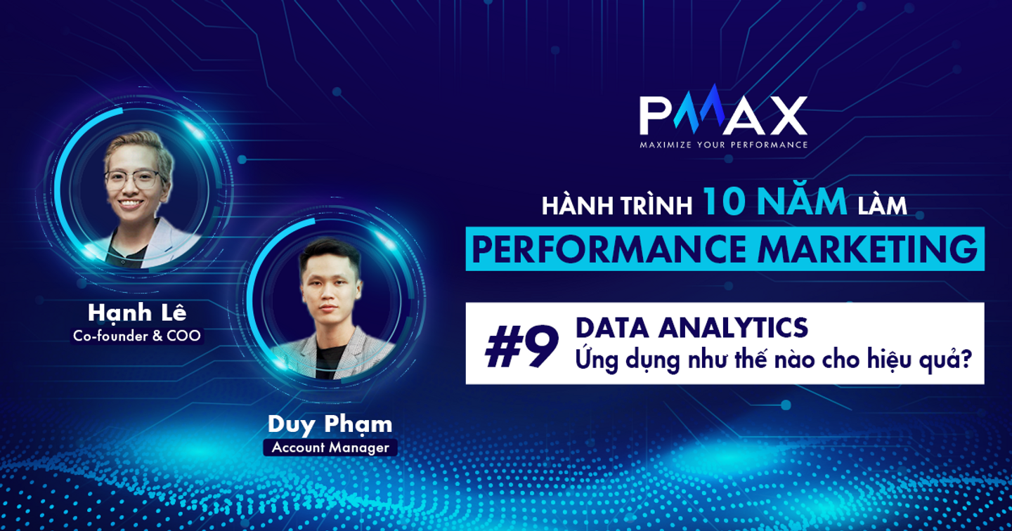 Performance Marketing #9: Data Analytics - Ứng dụng như thế nào cho hiệu quả?