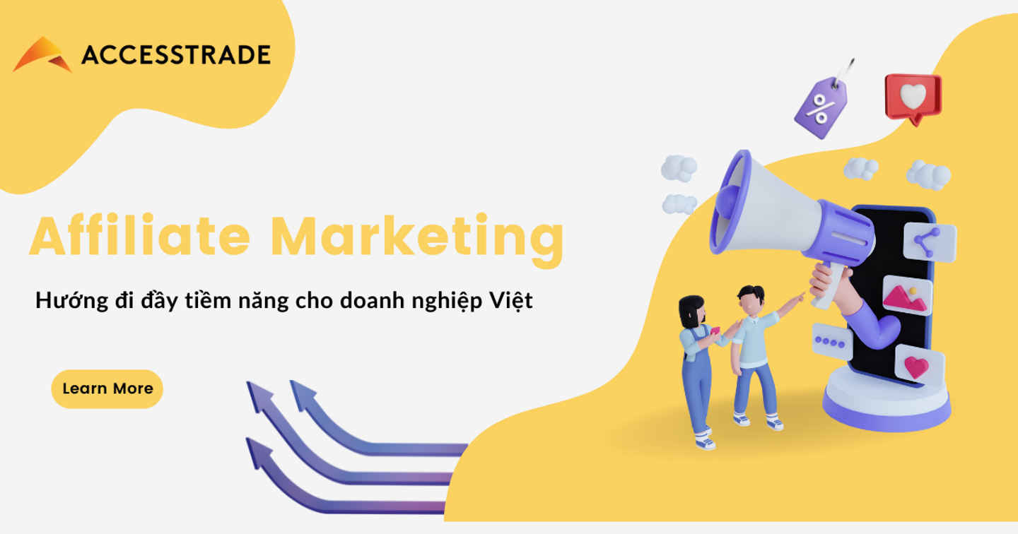 Affiliate marketing: Hướng đi đầy tiềm năng cho doanh nghiệp Việt
