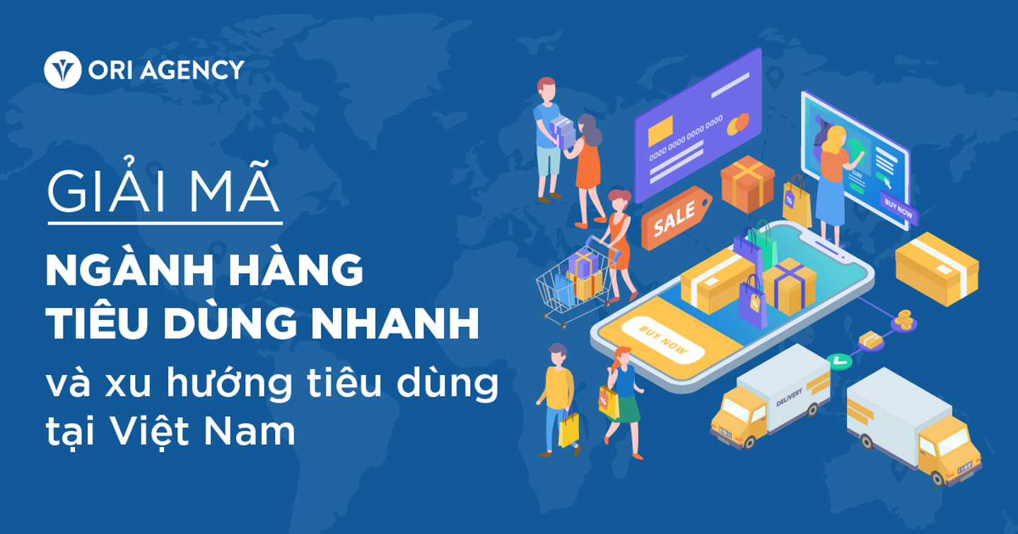 Giải mã ngành hàng tiêu dùng nhanh và xu hướng tiêu dùng tại Việt Nam
