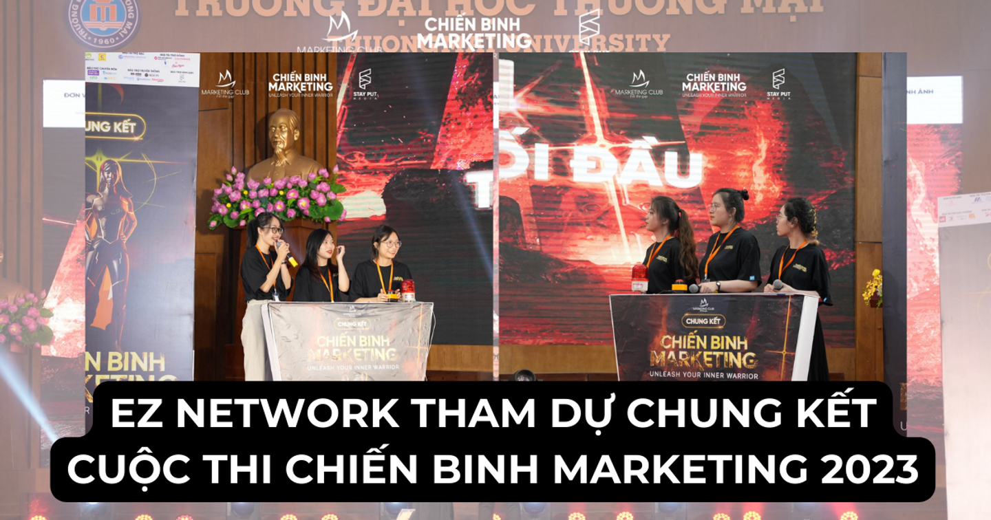 EZ Network tham dự đêm chung kết cuộc thi "Chiến binh Marketing 2023"