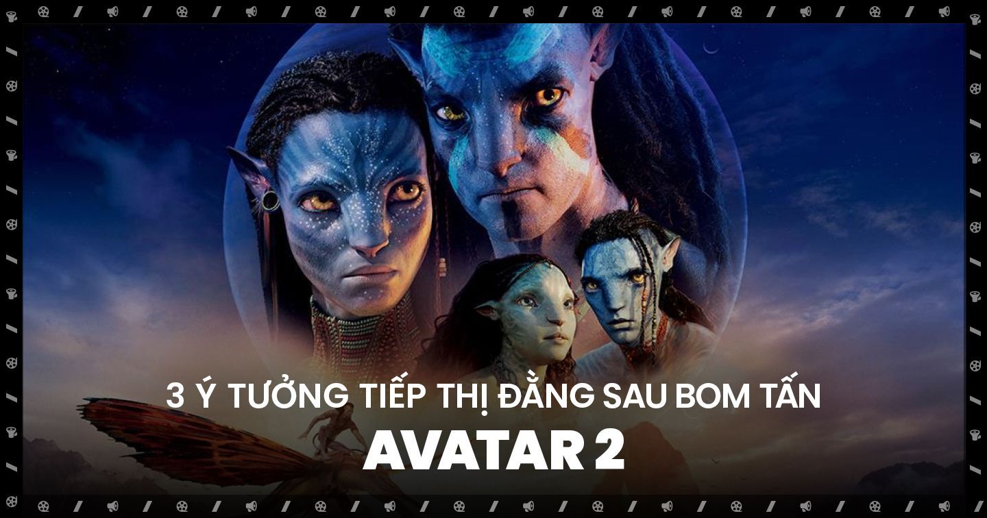 Đằng sau chiến dịch tiếp thị hoành tráng xứng tầm với đại tác phẩm Avatar 2