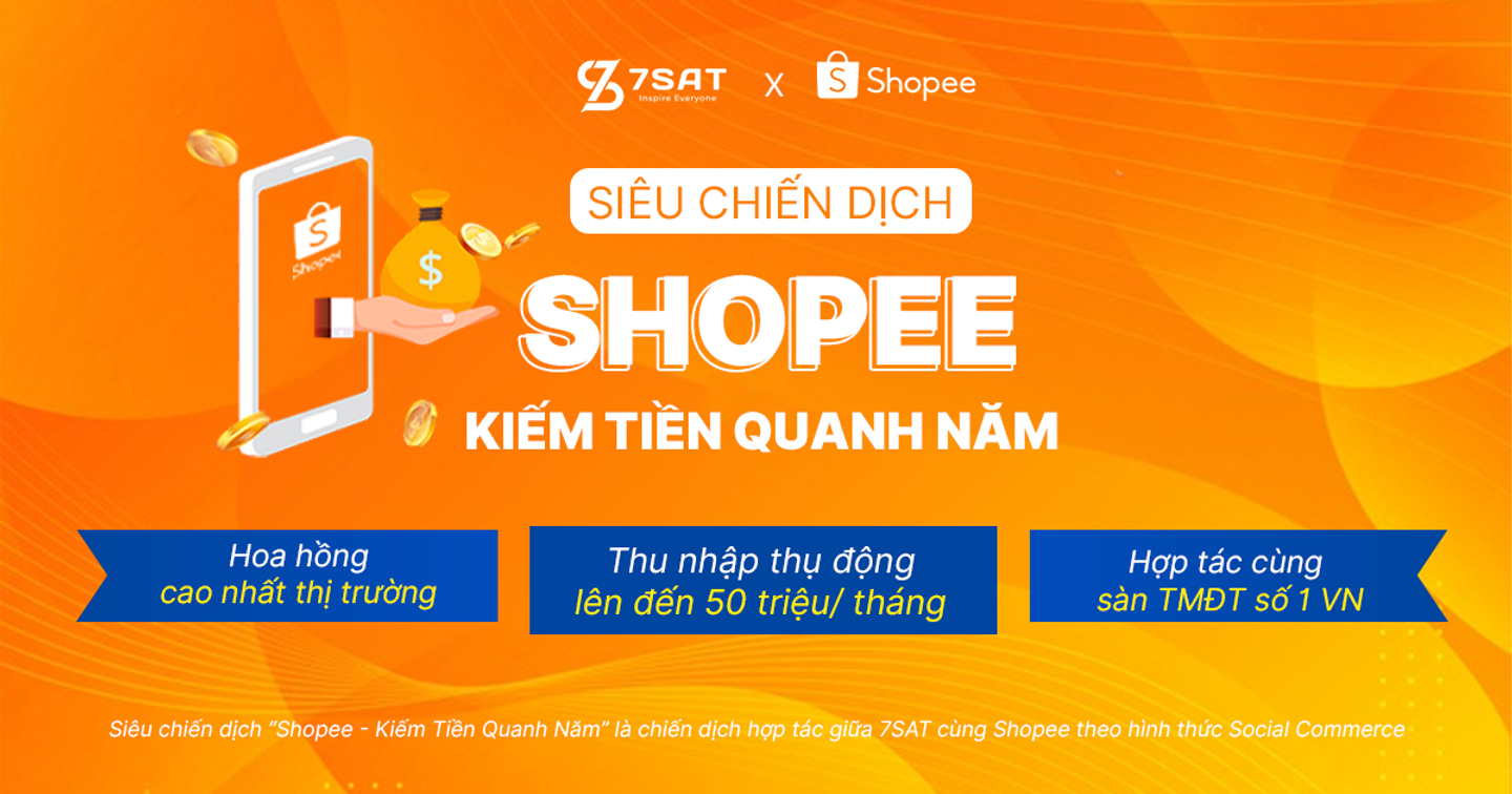 7SAT hợp tác cùng Shopee ra mắt "Siêu chiến dịch Shopee - Kiếm tiền quanh năm"