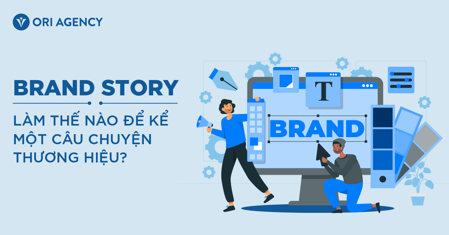 Brand Story: Làm thế nào để kể một câu chuyện thương hiệu?