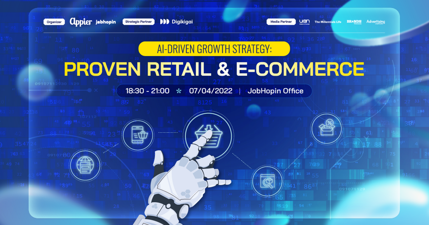 AI-Driven: Giải pháp tiếp cận khách hàng ngành bán lẻ & E-Commerce