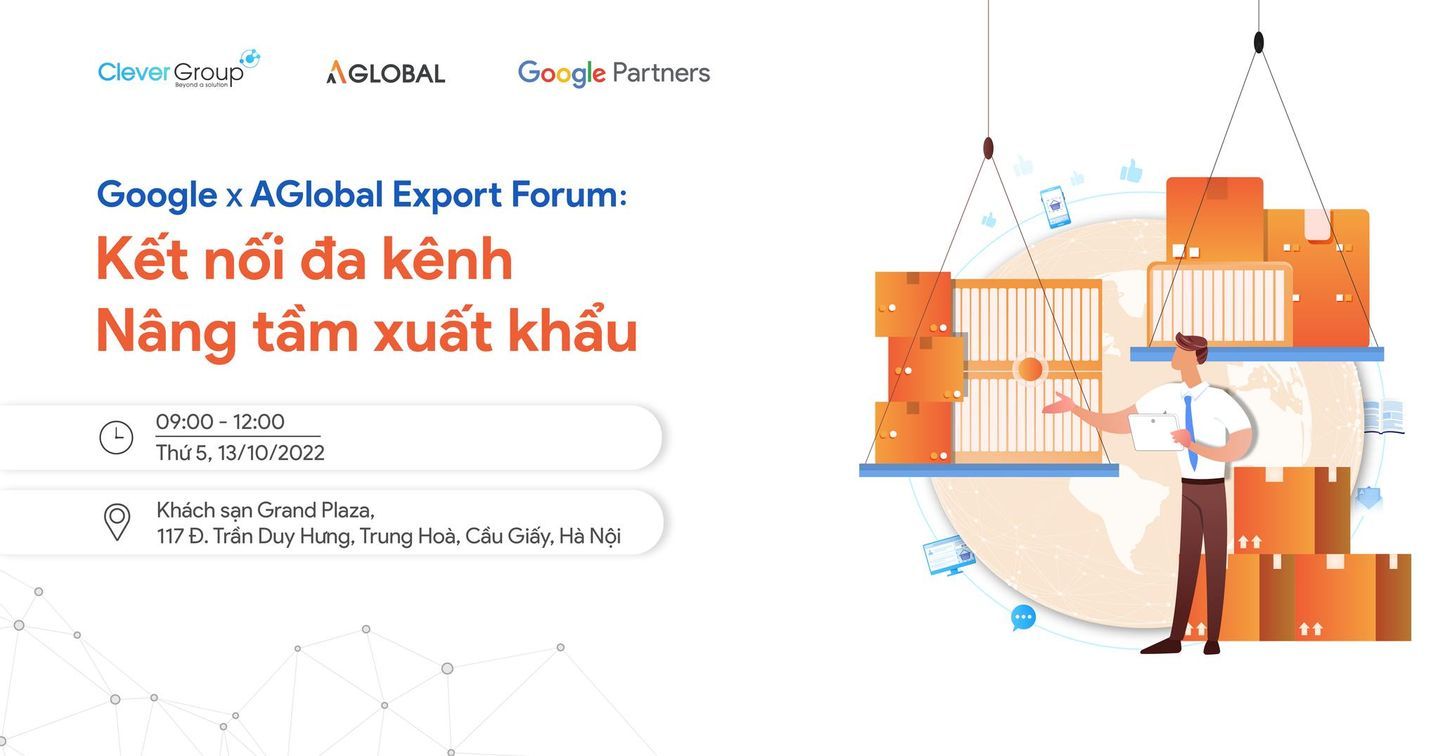 Hội thảo Google x AGlobal Export Forum: Kết nối đa kênh, nâng tầm xuất khẩu