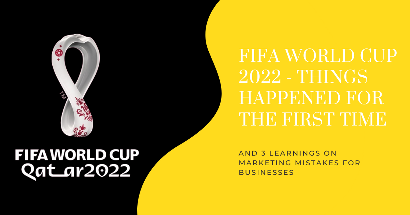 FIFA WORLD CUP 2022 và 3 bài học về sai lầm trong marketing dành cho doanh nghiệp