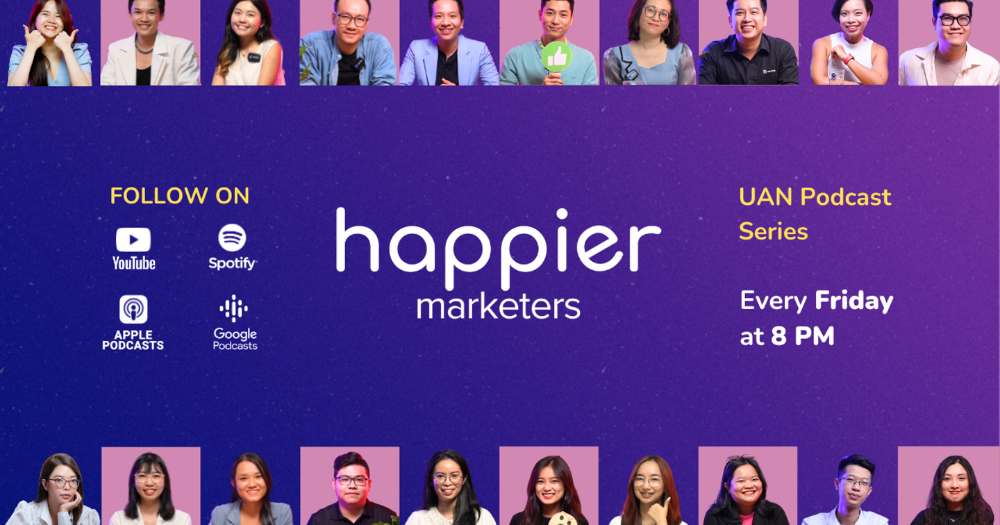 UAN giới thiệu Podcast series: “Happier Marketers - Sự nghiệp hạnh phúc cho Marketers”