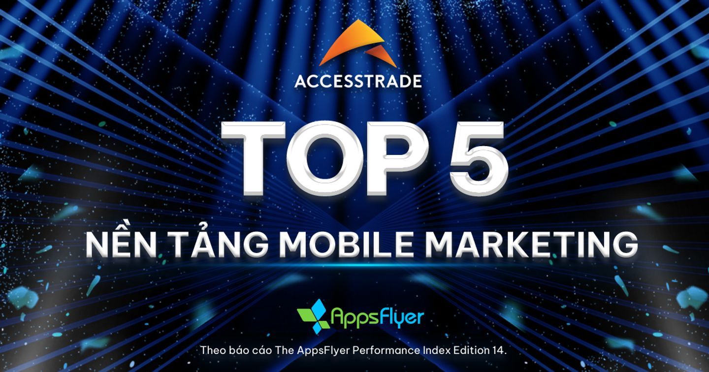 Tăng trưởng bứt tốc, ACCESSTRADE lọt top 5 nền tảng marketing di động hàng đầu Đông Nam Á