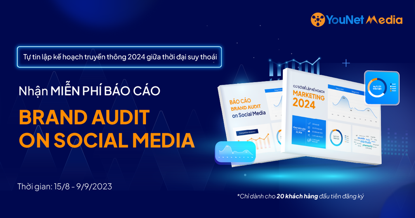 Nhận Miễn Phí báo cáo Brand Audit on Social Media - Để thương hiệu tự tin lập kế hoạch Marketing 2024 trong thời kỳ suy thoái 