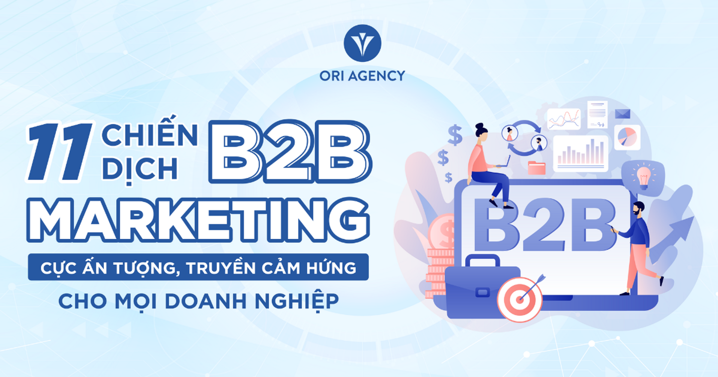 11 chiến dịch B2B Marketing ấn tượng, truyền cảm hứng cho doanh nghiệp