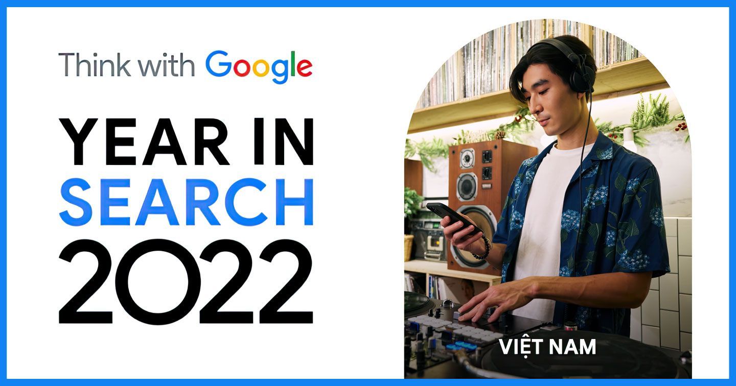 Xu hướng tìm kiếm của người Việt trong năm 2022: Giá trị bản thân được đặt lên hàng đầu