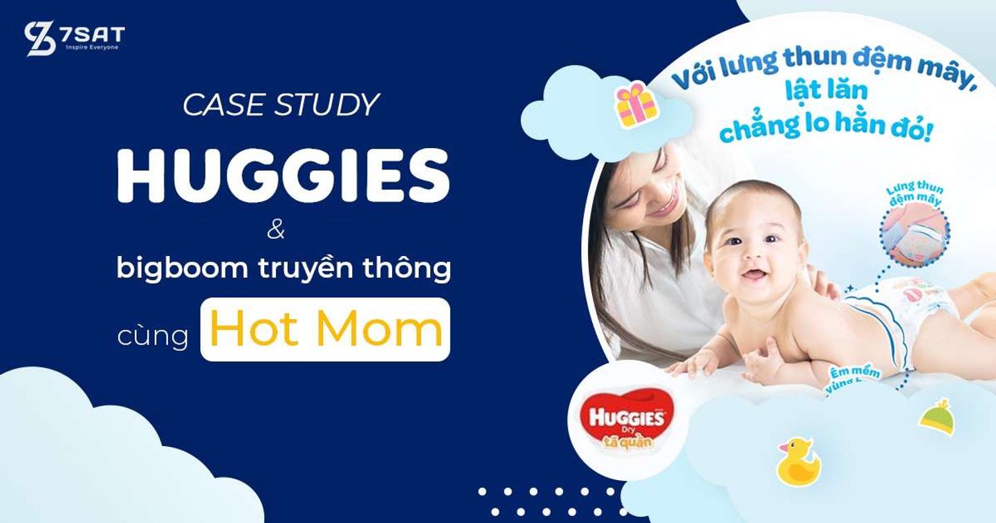 Case Study #14: Huggies và cú bigboom truyền thông cùng Hot Mom