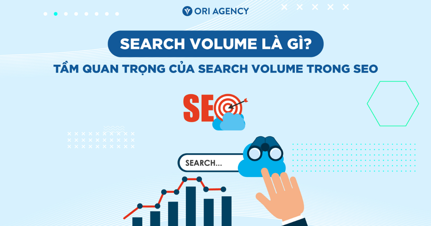 Search Volume là gì? Tầm quan trọng của Search Volume trong SEO