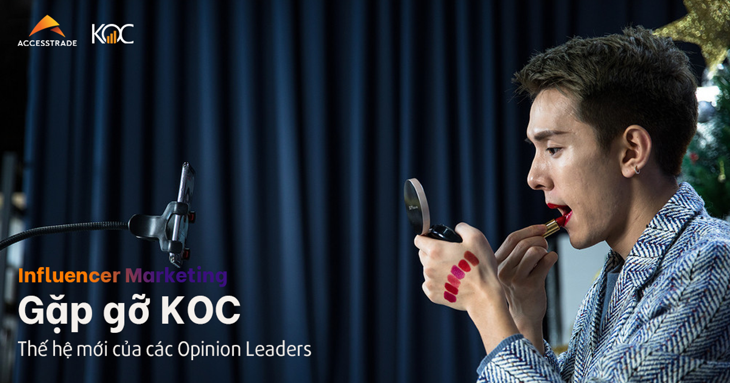 Gặp gỡ KOC: Thế hệ mới của các Opinion Leaders