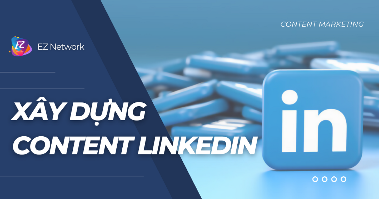 4 cách xây dựng Content LinkedIn giúp doanh nghiệp mở rộng phạm vi tiếp cận hiệu quả